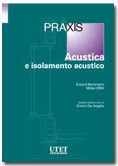 Acustica e isolamento acustico Un volume che offre le informazioni essenziali per progettare, presentando soluzioni intelligenti per la