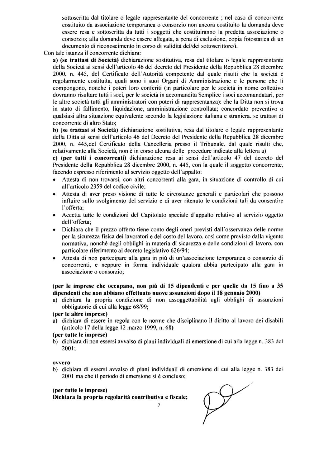 sottoscritta da titoare o egae rappresentante de concorrente ; ne caso di concorrente costituito da associazione temporanea o consorzio non ancora costituito a domanda deve essere resa e sottoscritta