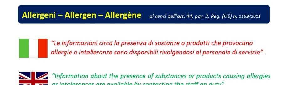 La possibilità di ricevere informazioni orali sugli allergeni su richiesta dei consumatori verrà segnalata, assolvendo all obbligo di cui all art.