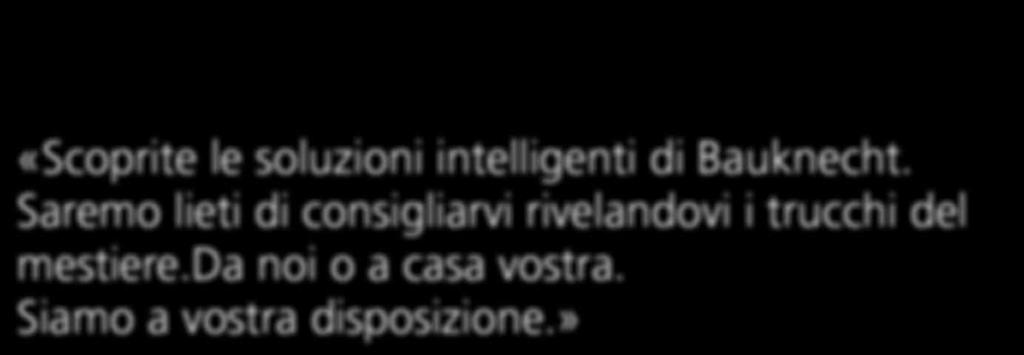 Saremo lieti di consigliarvi rivelandovi i