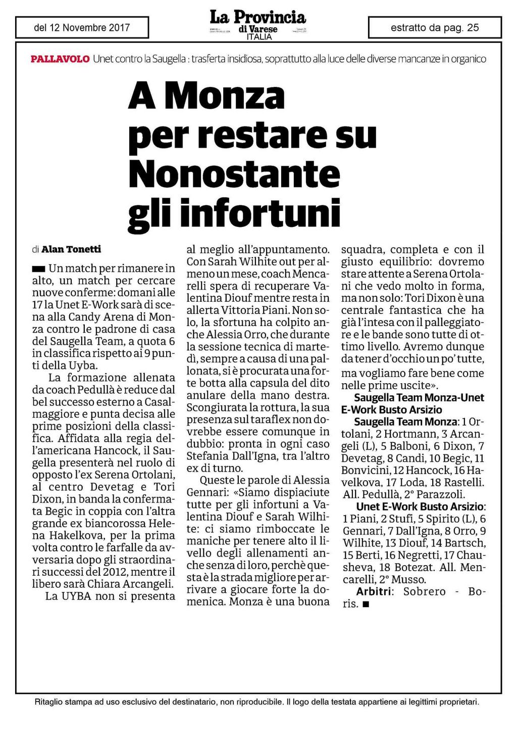 PALLAVOLO Unet contro la Saugella : trasferta insidiosa, soprattutto alla luce delle diverse mancanze in organico A Monza per restare su Nonostante gli infortuni cii Alan Tonetti H Un match per