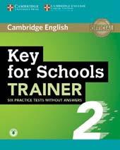 978-1-108-40167-8 19,20 KET for Schools Trainer PLUS Student s Book without Answers and Downloadable Audio 978-1-316-61633-8 18,45 KET for Schools Trainer Student s Book without Answers and Audio