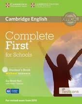 Esami B2 Complete First for Schools Guy Brook-Hart, con Helen Tiliouine Complete First for Schools è l unico corso di 60-90 ore dedicato totalmente alla preparazione degli esami Cambridge English.