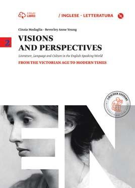 Letteratura e dei testi LŒSCHER Visions and Perspectives Literature, Language and Culture in the English Speaking World Cinzia Medaglia e Beverley Anne Young Visions and Perspectives è un opera che