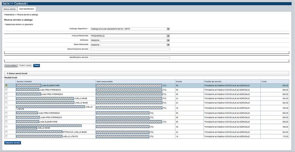 Cerca servizio a catalogo Il riquadro permette di impostare i criteri di ricerca dei corsi visibili al Soggetto Intermediario e presenti nel Catalogo.