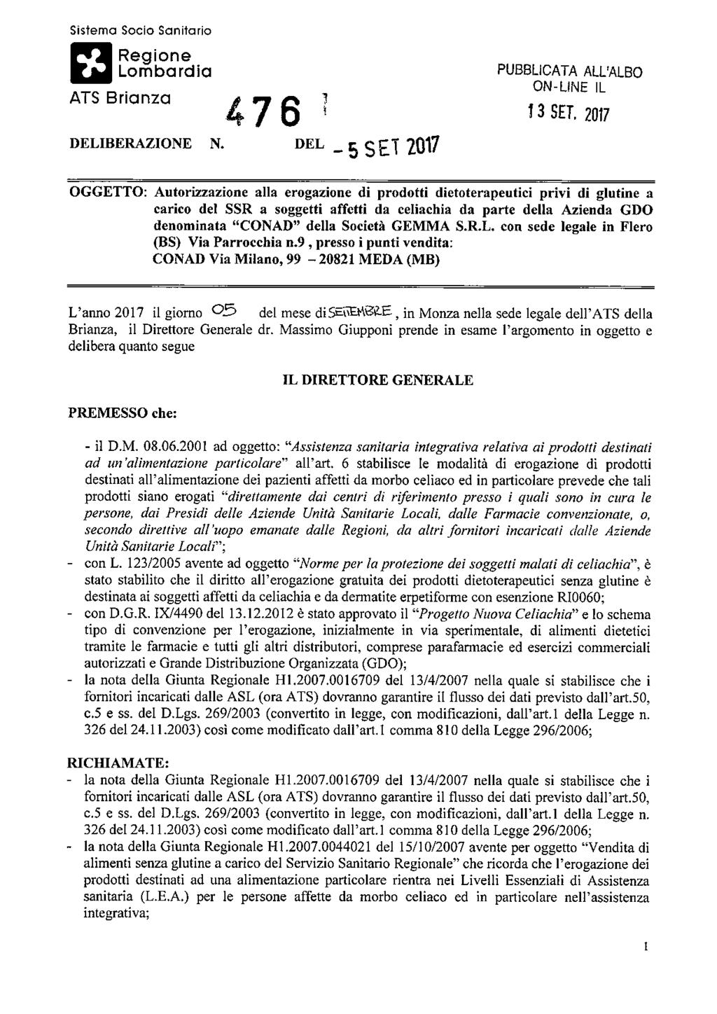 Sistema Socio Sanitario Regione Lombardia ATS Brianza g f\ 1 1 4/6 DELIBERAZIONE N. DEL _ 5 $ ET 2017 PUBBLICATA ALL'ALBO ON-LINE IL f 3 SET.