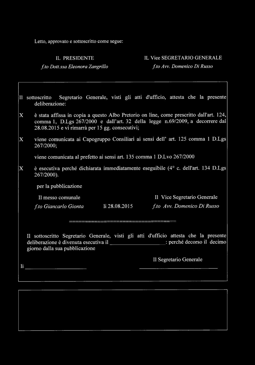 dall'art. 124, comma 1, D.Lgs 267/2000 e dall art. 32 della legge n.69/2009, a decorrere dal 28.08.2015 e vi rimarrà per 15 gg.