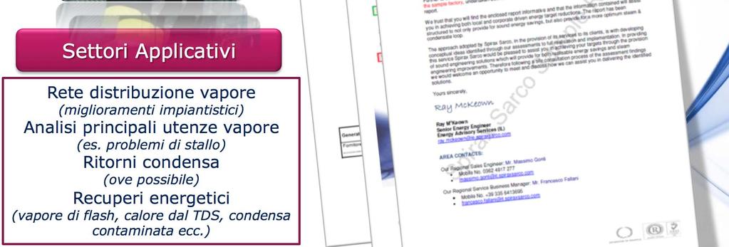 4. I nostri servizi Audit L audit energito Spirax Sarco offre l opportunità, trasversalmente a tutti gli ambiti di efficientamento energetico, per individuare importanti fonti di recupero energetico