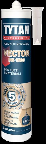 FACILE ESTRUSIONE PRESA INIZIALE 5sec ESTREMAMENTE FORTE VELOCE ADESIVO VECTOR MS-1000 VECTOR MS-1000 è un adesivo con la presa immediata più forte di sempre,elastico e tenace, per assemblaggi e