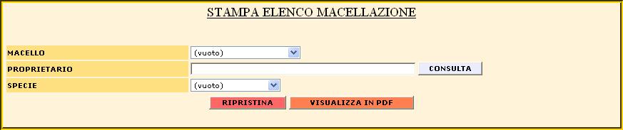 Elenco macellazioni Svolge la stessa funzione della stampa del Registro Macellazioni, permettendo, però, di effettuare una scelta più dettagliata delle macellazioni da stampare: Infatti, è consentito