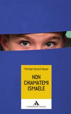 GERARD MICHAEL BAUER NoN CHIAmATEmI ISmAElE a cura di Enrico SaravaLLE Una storia di bullismo È questo il significativo sottotitolo di questa storia di ordinario bullismo ambientata in un Australia