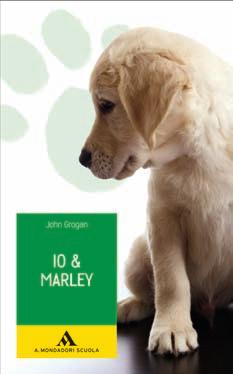 JOHN GROGAN Io & marley a cura di MaUrizio onnis la vita di un cane Marley è un Labrador giallo, forte e assolutamente travolgente.
