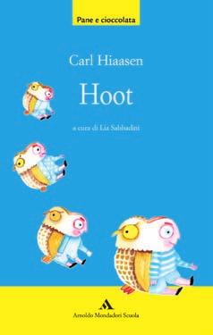 CARL HIAASEN HooT a cura di Lia Sabbadini Una storia di amicizia e di amore per gli animali In inglese hoot è il verso della civetta ma indica anche uno scherzo e di civette e di scherzi questo bel