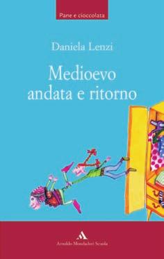 DANIELA LENZI medioevo ANdATA E RIToRNo Camilla, pendolare della storia Quando a Camilla si profila un imminente interrogazione in storia viene presa dal panico: come studiare un periodo così astruso