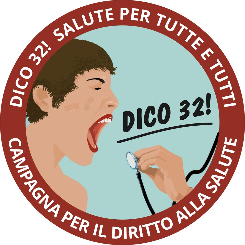 DICO 32! SALUTE PER TUTTE E TUTTI! UNA CAMPAGNA PER IL DIRITTO ALLA SALUTE Per la Costituzione italiana (Art. 32), la salute è un diritto fondamentale dell individuo e un interesse della collettività.