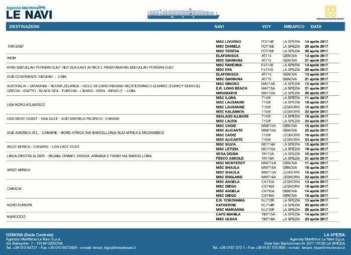 19/04 Excellent (Grandi Navi Veloci Spa) per La Goulette. (Transoceania Armec 010/6456811) (U.A.S.C.)) per Malta. (Coscon Italy Srl (U.A.S.C.)) per Malta. (Hapag Lloyd (Italy) S.R.L. 22/04 Tobena per Tripoli (Libia).