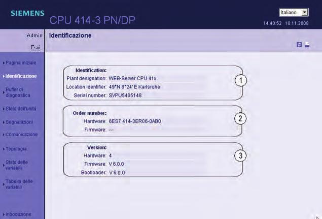 Comunicazione 4.7 Web server 4.7.5.2 Identificazione Dati di riconoscimento della CPU I dati di riconoscimento della CPU sono disponibili sulla pagina Web "Identificazione".