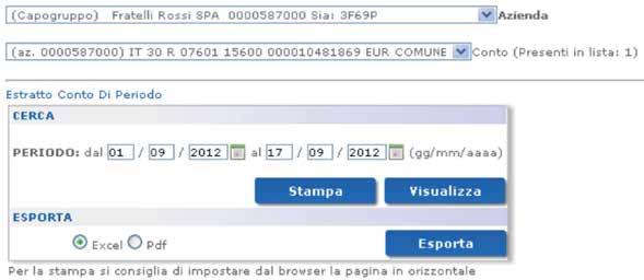 5 Riepilogo movimenti Questa sezione consente di ricostruire a partire dai movimenti registrati una lista simile ad un estratto conto (saldo iniziale, elenco movimenti, saldo finale