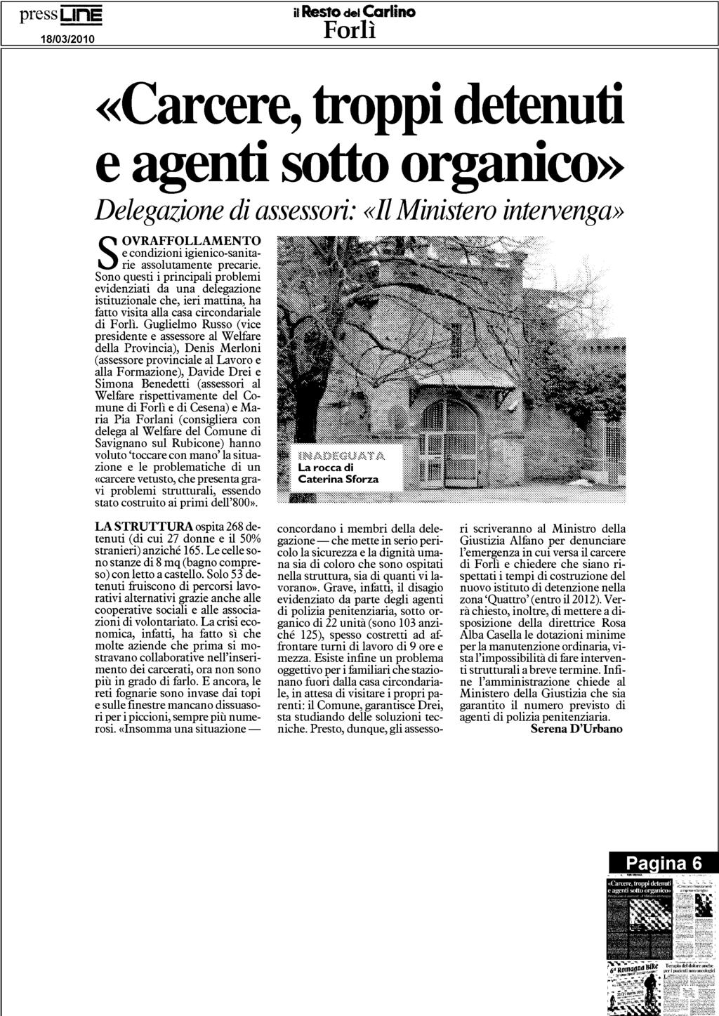 press LJf1E 18/03/2010 il Resto dei orlino Forlì «Carcere, troppi detenuti e agenti sotto organico» Delegazione di assessori: «Il Ministero intervenga» S OVRAFFOLLAMENTO e condizioni