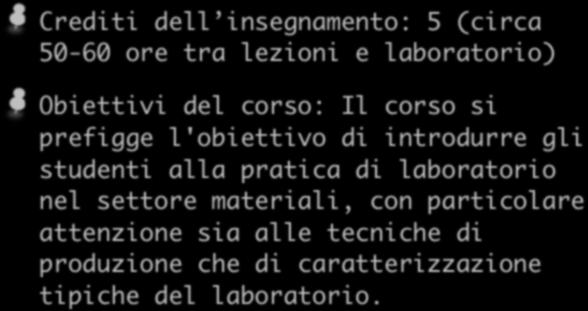 Programma del corso Crediti dell insegnamento: 5 (circa 50-60 ore tra lezioni e laboratorio) Obiettivi del corso: Il corso si prefigge l'obiettivo di introdurre gli