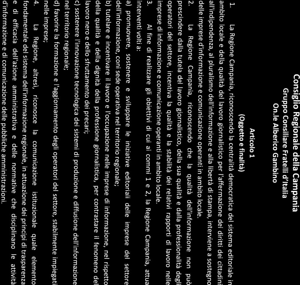 Articolo i all indipendenza, al pluralismo dell informazione e alla libertà di stampa, interviene a sostegno (Oggetto e finalità) ambito locale e della qualità del lavoro giornalistico per l