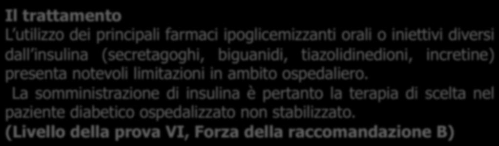 Il trattamento L utilizzo dei principali farmaci ipoglicemizzanti orali o iniettivi diversi dall insulina (secretagoghi, biguanidi, tiazolidinedioni, incretine) presenta notevoli limitazioni in