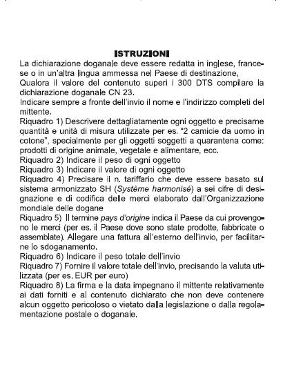 8 INVIO DI MERCE E possibile spedire con la tariffa di posta Assicurata per l estero pacchetti contenenti piccole quantità di merci e campioni di merci o libri fino a un massimo di 2 Kg.