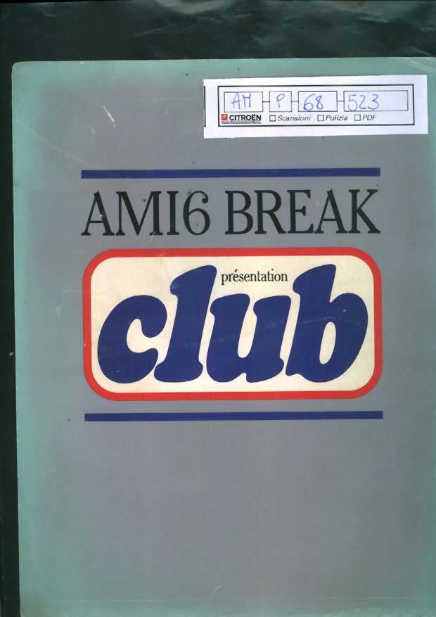 AM p 68 523 Brochure AMI6 Break Club Brochure AMI6 Break Club, a colori l'esterno e bn l'interno, 4 pagine.