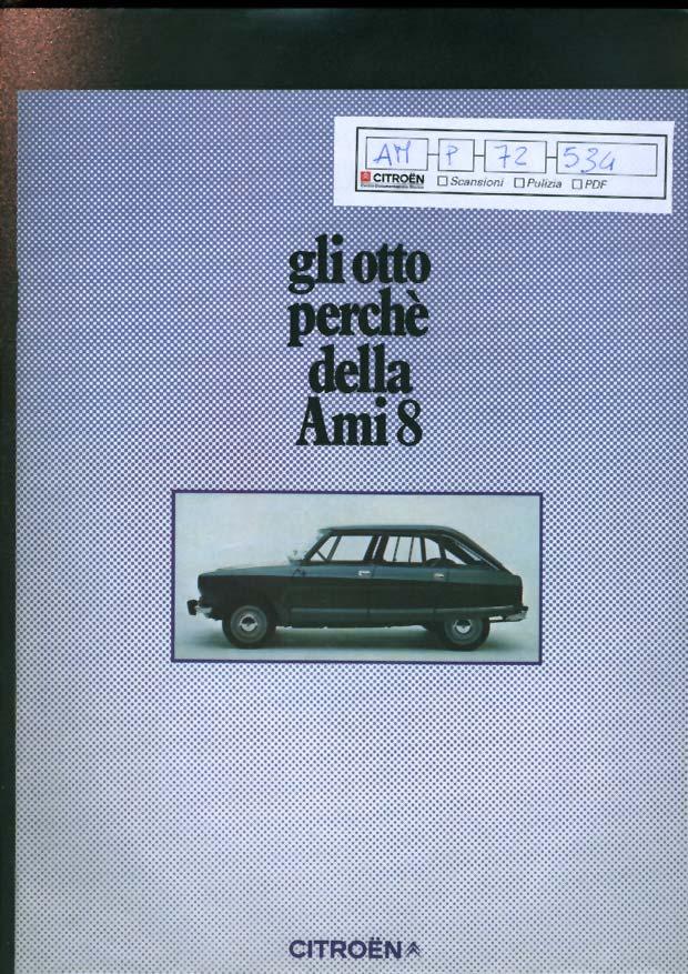 AM p 72 534 Brochure "gli otto perchè della Ami8" Brochure "gli otto perchè della Ami8", a colori, 16 pagine.