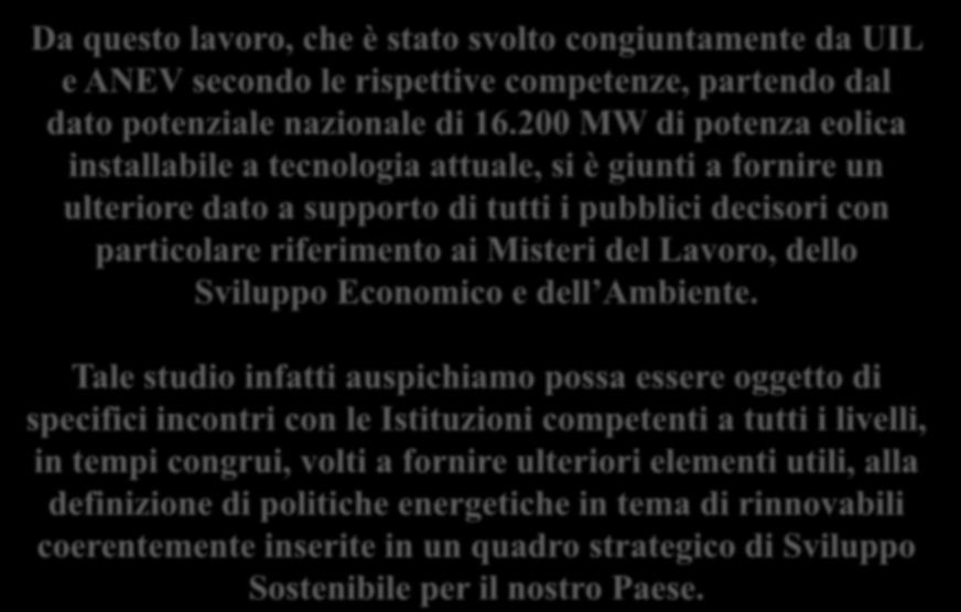 Da questo lavoro, che è stato svolto congiuntamente da UIL e ANEV secondo le rispettive competenze, partendo dal dato potenziale nazionale di 16.