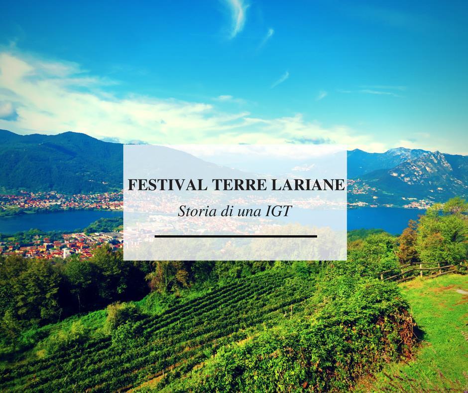 FESTIVAL TERRE LARIANEstoria di una IGT Il Consorzio Vini Terre lariane IGT ha deciso di mettere in mostra i frutti di ormai più di un decennio di sperimentazioni.