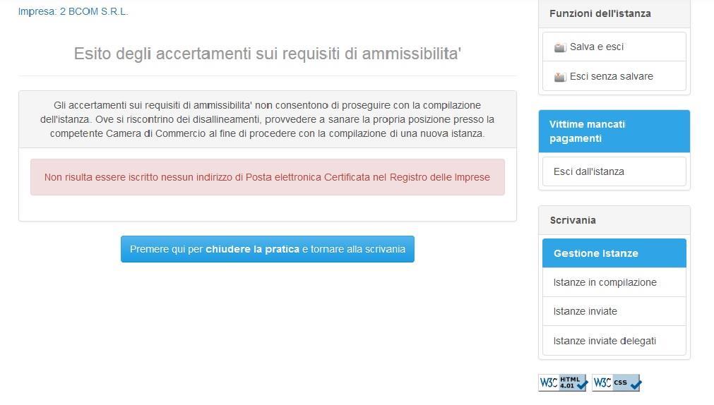 Esito accertamenti Il sistema informatico effettua degli accertamenti sui requisiti di ammissibilità e, se l esito ottenuto non è positivo, segnala le eventuali anomalie riscontrate; ove si