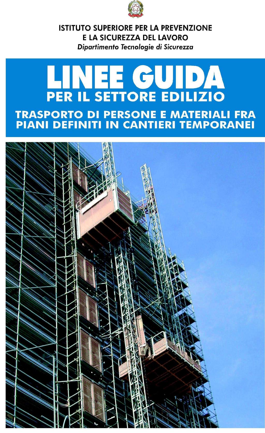 Gli ascensori da cantiere fino al 29/12/2009 il DLgs 81/2008 Allegato V Requisiti di sicurezza delle attrezzature di lavoro costruite in assenza di disposizioni legislative e regolamentari di