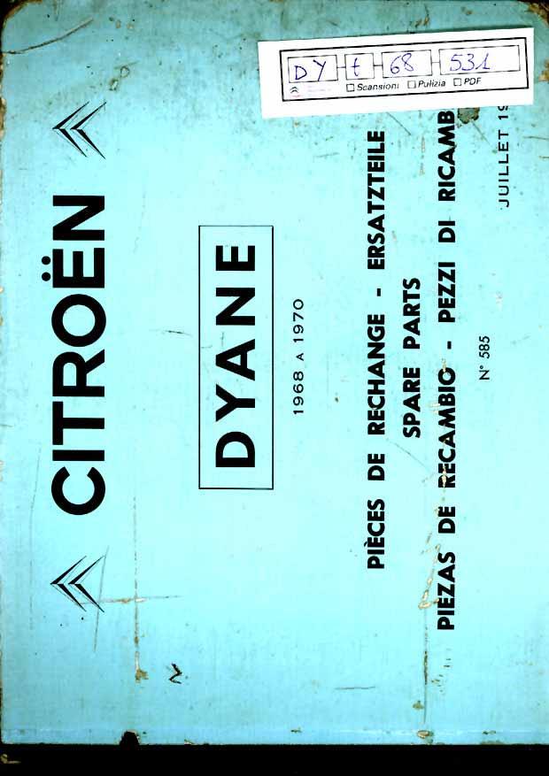 DY t 68 531 Catalogo pezzi di ricambio DYANE n 585 (dal 1968 al 1970). Catalogo pezzi di ricambio DYANE n 585 (dal 1968 al 1970). Aggiornato al dicembre 1972.