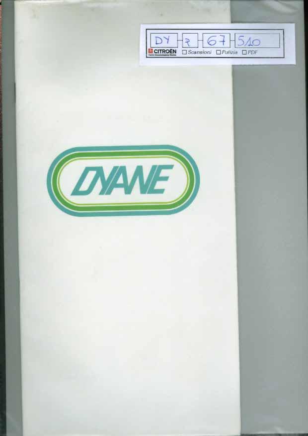 DY p 67 510 Brochure Dyane Brochure Dyane, a colori, 20 pagine, ultima pieghevole, copertina plastificata lucida.