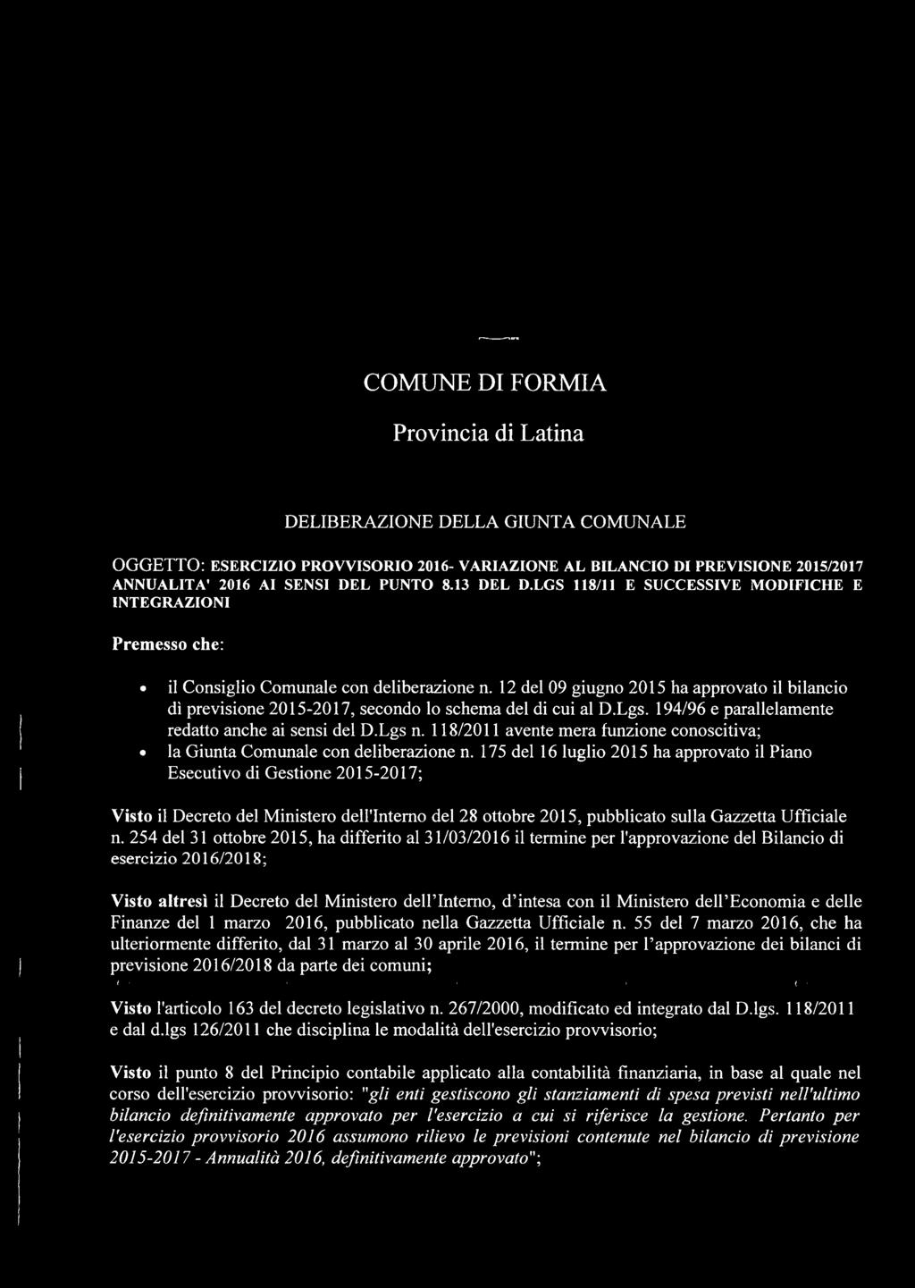 12 del 09 giugno 2015 ha approvato il bilancio dì previsione 2015-2017, secondo lo schema del di cui al D.Lgs. 194/96 e parallelamente redatto anche ai sensi del D.Lgs n.