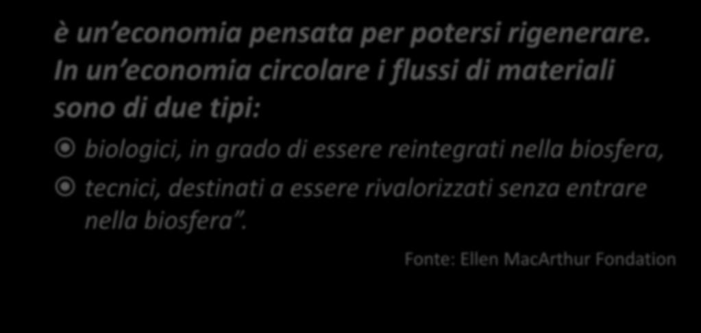 In un economia circolare i flussi di materiali sono di due tipi: biologici, in