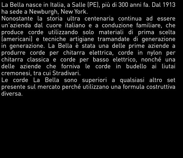 corde utilizzando solo materiali di prima scelta (americani) e tecniche artigiane tramandate di generazione in generazione.