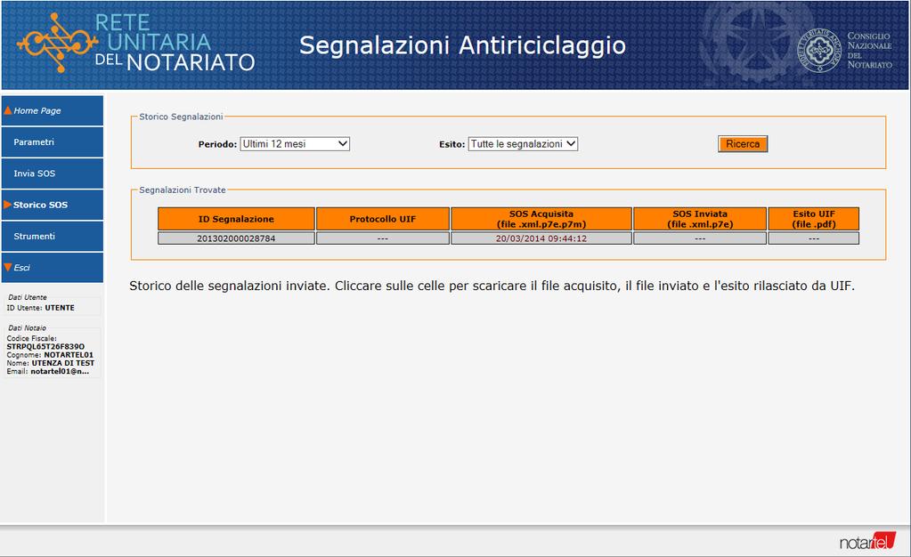 5. STORICO DELLE SEGNALAZIONI Mediante la funzione Storico SOS è possibile visualizzare le segnalazioni inviate, filtrandole per periodo (ultimi 12 mesi o tutte) e/o per esito (tutte, accettate o