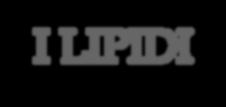 Caratteristiche generali I lipidi (o grassi) sono un gruppo di sostanze, costituite