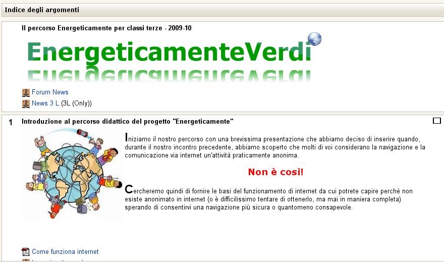 EnergeticaMente - 4 Il percorso delle terze classi: (scienze e tecnica) Funzionamento di internet Materia, vettori, forze, lavoro Conduttori, isolanti, elettrizzazione Magnetismo, elettricità (Lab.