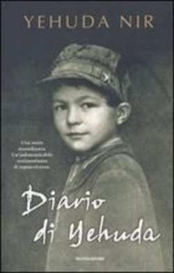 Yehuda Nir, Diario di Yehuda, Mondadori, 2004 Yehuda Nir aveva undici anni quando suo padre, ebreo, fu ucciso dai soldati tedeschi nel corso di un'esecuzione di massa nella città polacca dove