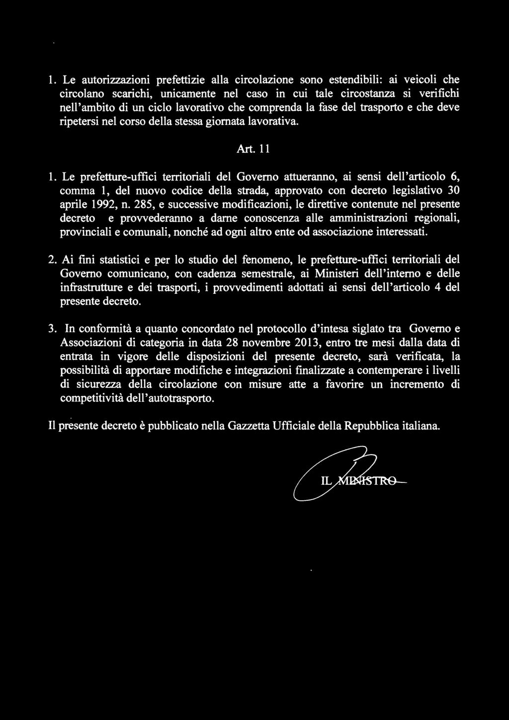 Le prefetture-uffici territoriali del Governo attueranno, ai sensi dell'articolo 6, comma l, del nuovo codice della strada, approvato con decreto legislativo 30 aprile 1992, n.