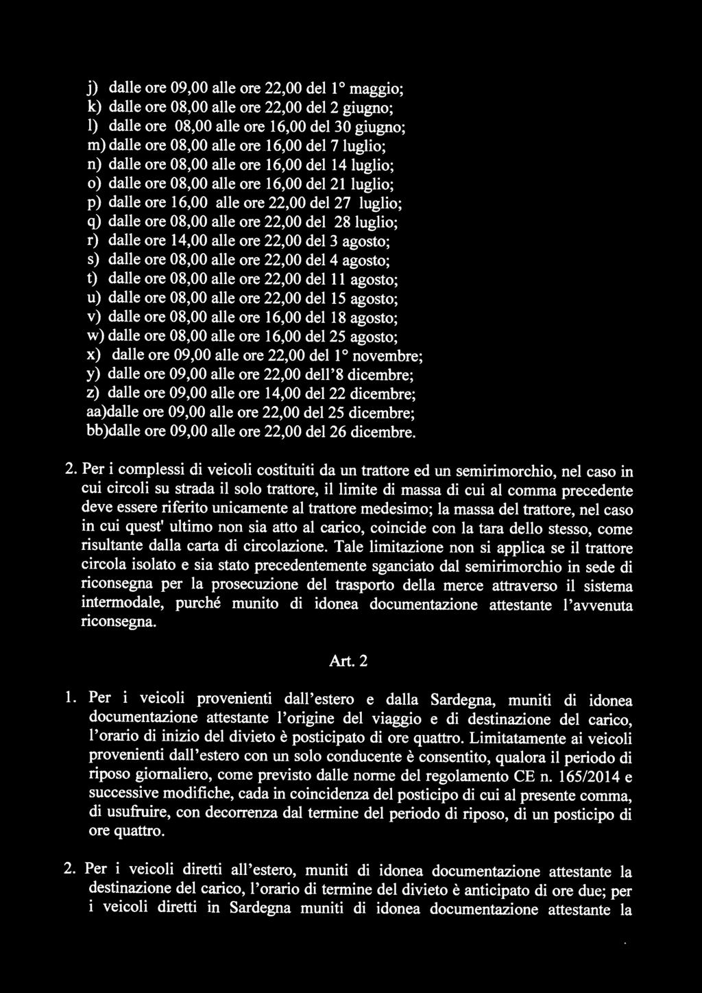 dalle ore 09,00 alle ore 14,00 del22 dicembre; aa)dalle ore 09,00 alle ore 22