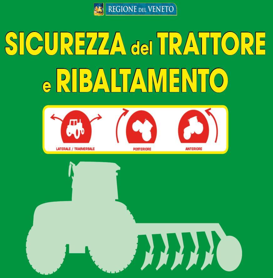 CAMPAGNA DI COMUNICAZIONE: LA SICUREZZA DEL TRATTORE Aziende agricole (16.000 circa a Verona 78.