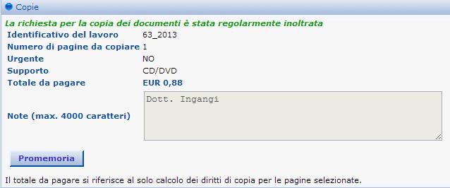 A questo punto il lavoro di copia è stato salvato e la richiesta copie regolarmente inviata. Cliccare su Promemoria per stampare la richiesta copie.