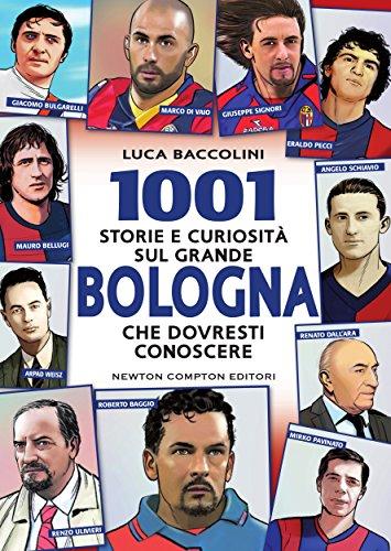 1001 storie e curiosità sul grande Bologna che dovresti conoscere (enewton Saggistica) (Italian Edition) di Luca Baccolini è stato venduto per 4.39 euro a copia.