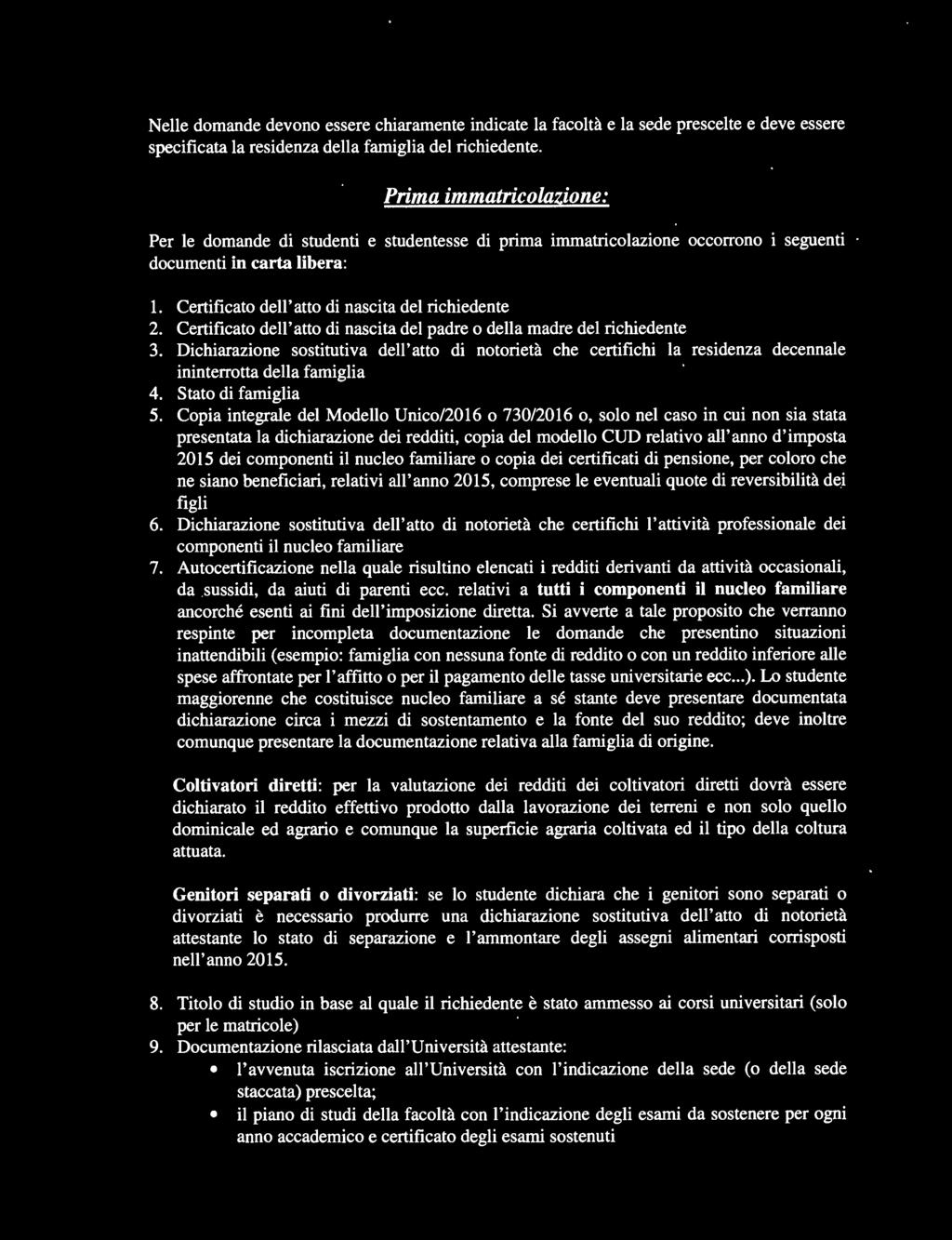 Copia integrale del Modello Unico/2016 o 730/2016 o, solo nel caso in cui non sia stata presentata la dichiarazione dei redditi, copia del modello CUD relativo all'anno d'imposta 2015 dei componenti