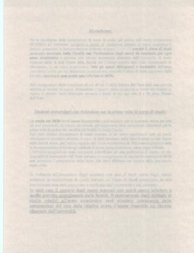 Riconferme: Per le riconferme delle assegnazioni di borse di studio già godute nell' Anno Accademico 2015/2016 gli interessati (preferiti a parità di condizione rispetto ai nuovi assegnatari) devono