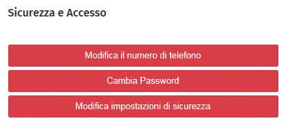 31 Potrai modificare anche le impostazioni di sicurezza, inserendo le informazioni richieste (password, OTP oppure la risposta